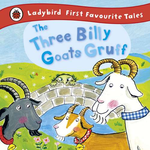 Book cover of The Three Billy Goats Gruff: Ladybird First Favourite Tales (Ladybird First Favourite Tales Ser.)