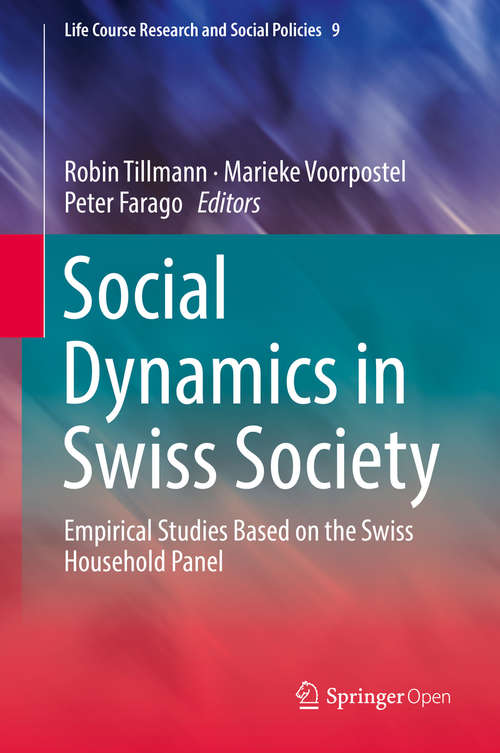 Book cover of Social Dynamics in Swiss Society: Empirical Studies Based on the Swiss Household Panel (Life Course Research and Social Policies #9)