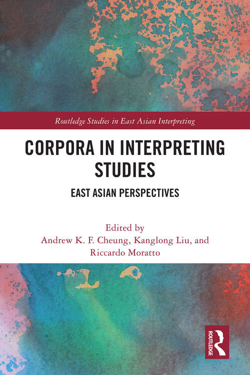 Book cover of Corpora in Interpreting Studies: East Asian Perspectives (Routledge Studies in East Asian Interpreting)