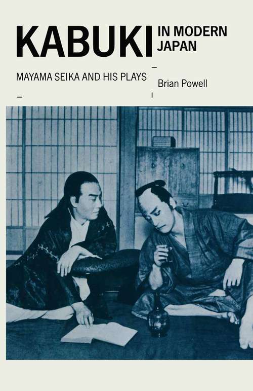 Book cover of Kabuki In Modern Japan: Mayama Seika And His Plays (1st ed. 1990) (St Antony's Ser.)