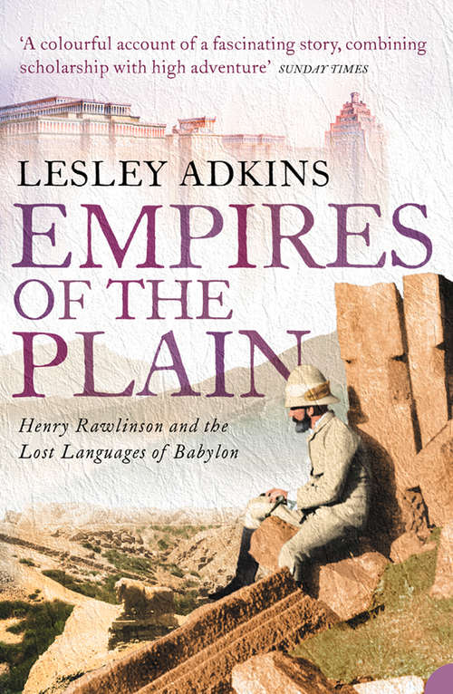 Book cover of Empires of the Plain (Text Only): Henry Rawlinson And The Lost Languages Of Babylon (text Only) (ePub edition)