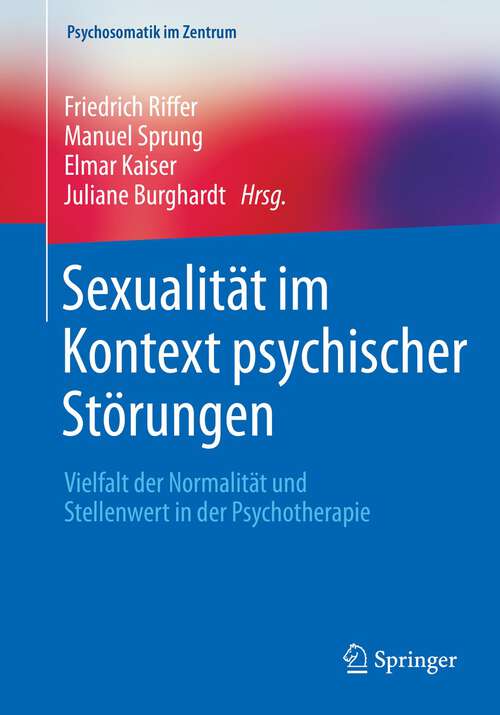 Book cover of Sexualität im Kontext psychischer Störungen: Vielfalt der Normalität und Stellenwert in der Psychotherapie (1. Aufl. 2022) (Psychosomatik im Zentrum #5)