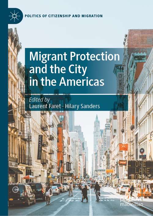 Book cover of Migrant Protection and the City in the Americas (1st ed. 2021) (Politics of Citizenship and Migration)