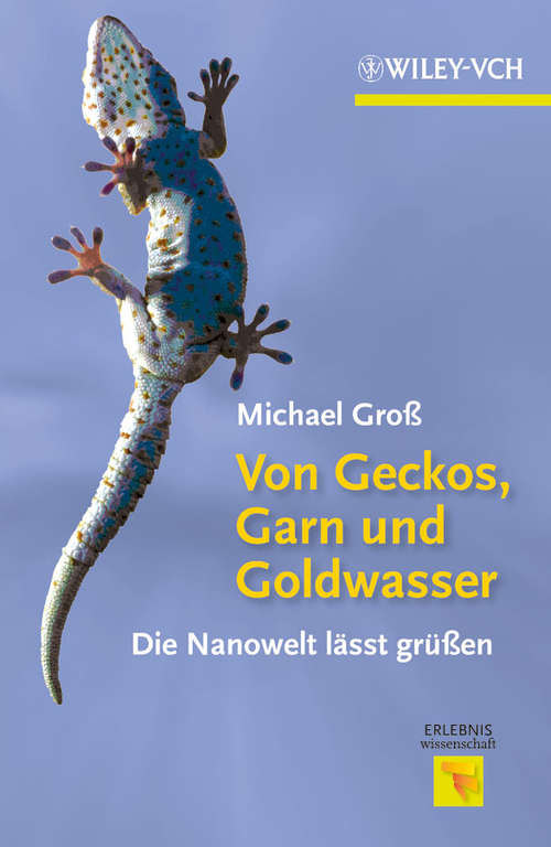 Book cover of Von Geckos, Garn und Goldwasser: Die Nanowelt lässt grüßen (Erlebnis Wissenschaft)