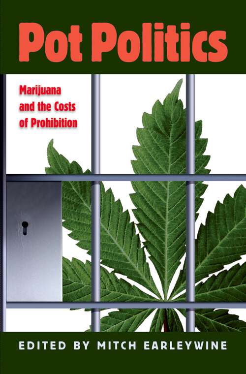 Book cover of Pot Politics: Marijuana and the Costs of Prohibition