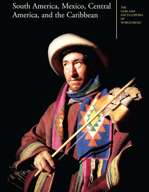 Book cover of The Garland Encyclopedia of World Music: South America, Mexico, Central America, and the Caribbean (Garland Encyclopedia of World Music)
