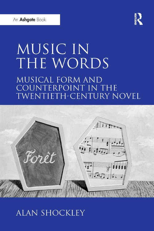 Book cover of Music in the Words: Musical Form and Counterpoint in the Twentieth-Century Novel