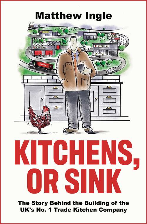 Book cover of Kitchens, or Sink: How to Build a FTSE Company from Nothing