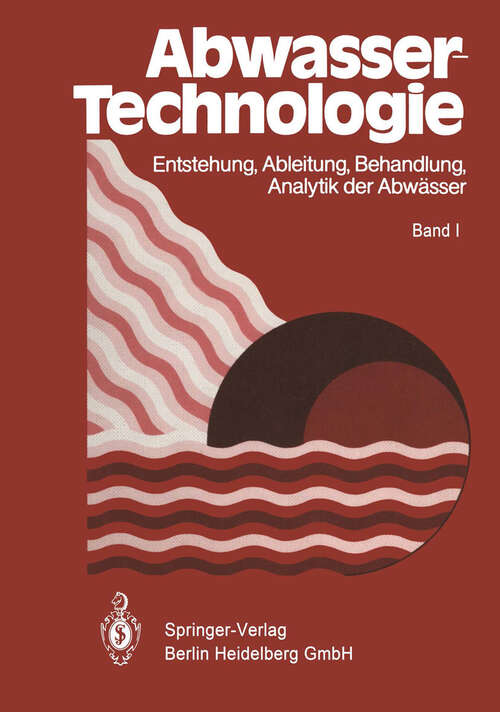 Book cover of Abwassertechnologie: Entstehung, Ableitung, Behandlung, Analytik der Abwässer (1984)