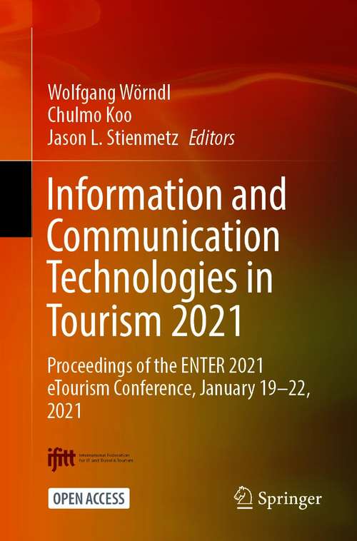 Book cover of Information and Communication Technologies in Tourism 2021: Proceedings of the ENTER 2021 eTourism Conference, January 19–22, 2021 (1st ed. 2021)