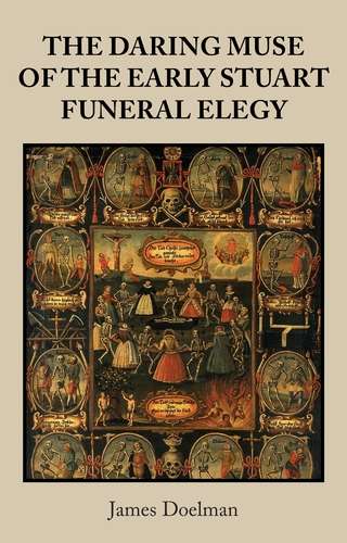 Book cover of The daring muse of the early Stuart funeral elegy