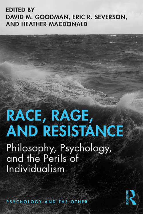 Book cover of Race, Rage, and Resistance: Philosophy, Psychology, and the Perils of Individualism (Psychology and the Other)