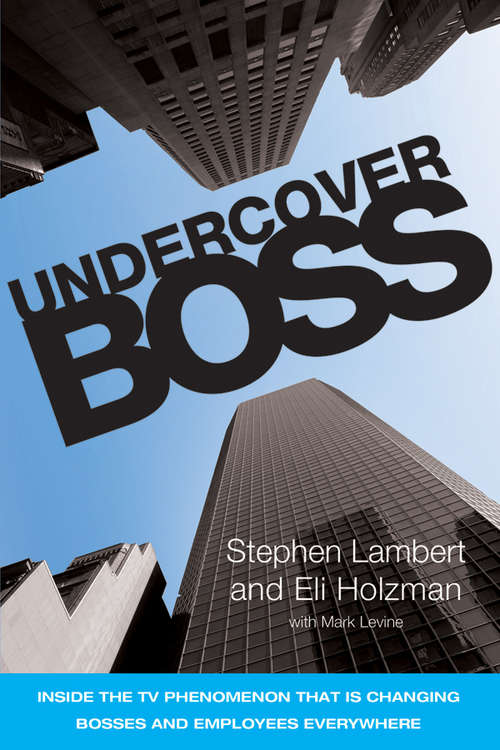 Book cover of Undercover Boss: Inside the TV Phenomenon that is Changing Bosses and Employees Everywhere