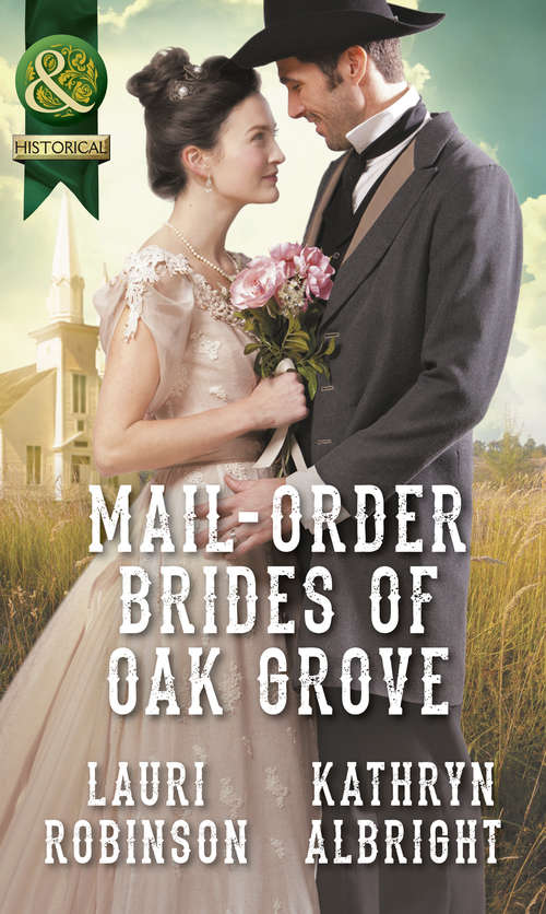 Book cover of Mail-Order Brides Of Oak Grove: Surprise Bride For The Cowboy (oak Grove, Book 1) / Taming The Runaway Bride (oak Grove, Book 2) (ePub edition) (Mills And Boon Historical Ser. #1)