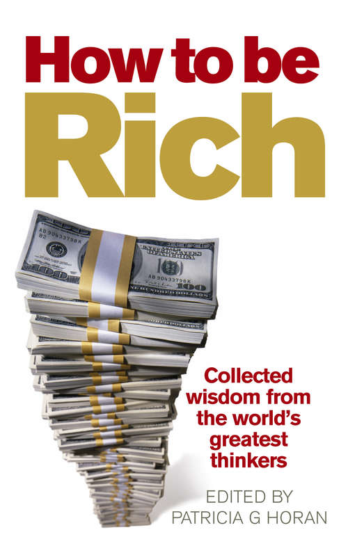Book cover of How to be Rich: Collected wisdom from the world's greatest thinkers