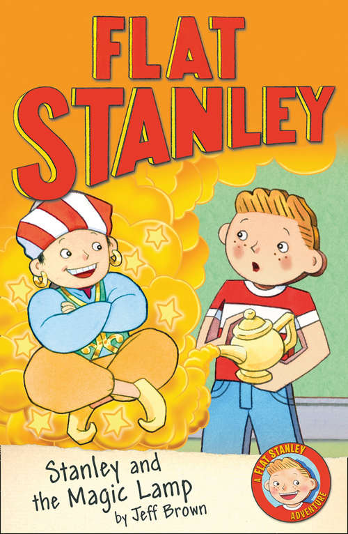 Book cover of Stanley and the Magic Lamp: Flat Stanley, His Original Adventure; Stanley, Flat Again!; Stanley In Space; Stanley And The Magic Lamp (Flat Stanley Ser. #2)