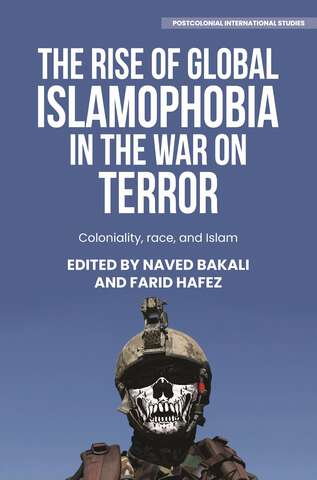 Book cover of The rise of global Islamophobia in the War on Terror: Coloniality, race, and Islam (Postcolonial International Studies)