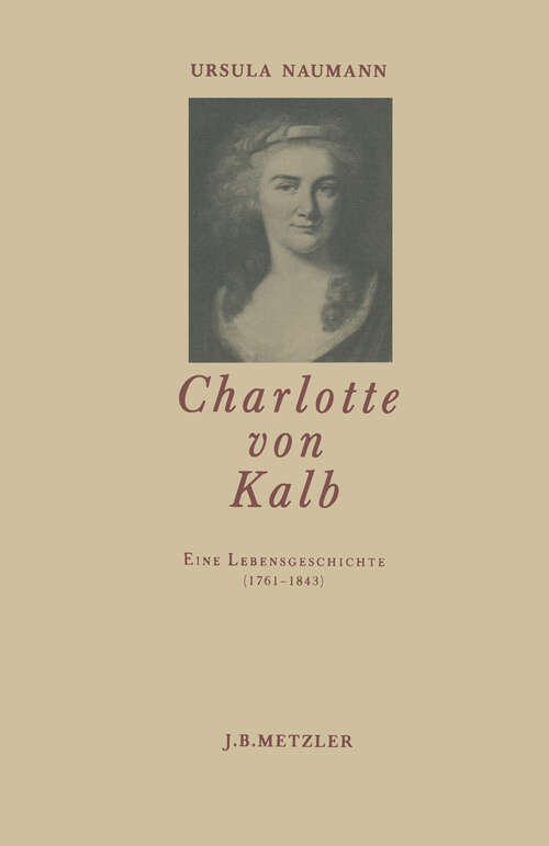 Book cover of Charlotte von Kalb: Eine Lebensgeschichte (1761-1843) (1. Aufl. 1985)