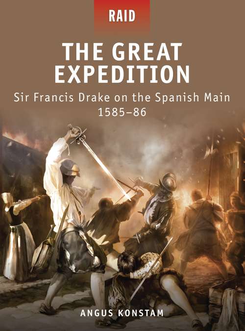 Book cover of The Great Expedition: Sir Francis Drake on the Spanish Main 1585–86 (Raid)