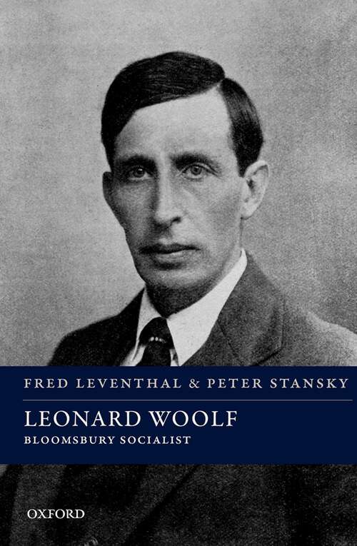 Book cover of Leonard Woolf: Bloomsbury Socialist (Spiritual Lives)