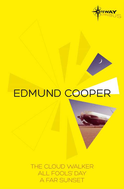 Book cover of Edmund Cooper SF Gateway Omnibus: The Cloud Walker, All Fools' Day, A Far Sunset (Sf Gateway Omnibuses Ser.)