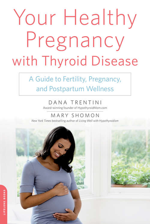 Book cover of Your Healthy Pregnancy with Thyroid Disease: A Guide to Fertility, Pregnancy, and Postpartum Wellness