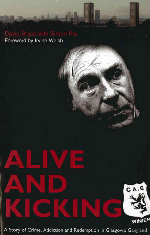 Book cover of Alive and Kicking: A Story of Crime, Addiction and Redemption in Glasgow's Gangland
