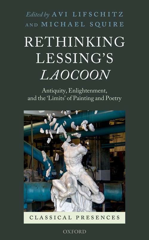 Book cover of Rethinking Lessing's Laocoon: Antiquity, Enlightenment,  and the 'Limits' of Painting and Poetry (Classical Presences)