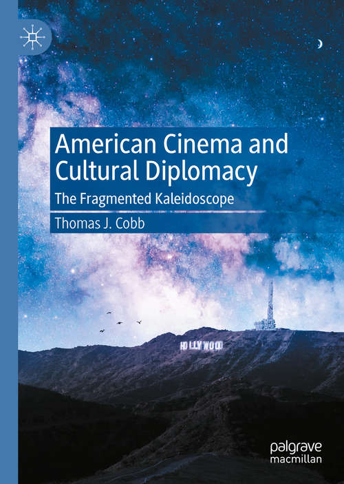 Book cover of American Cinema and Cultural Diplomacy: The Fragmented Kaleidoscope (1st ed. 2020)