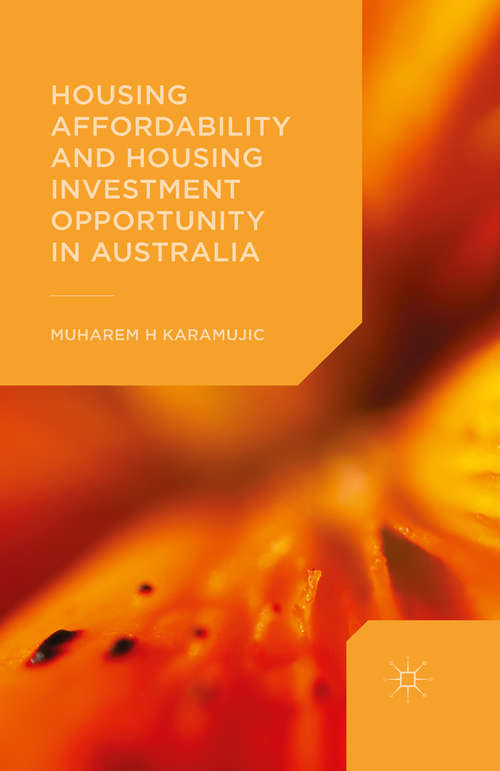 Book cover of Housing Affordability and Housing Investment Opportunity in Australia (1st ed. 2015)