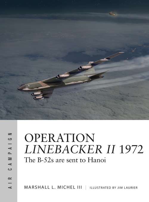 Book cover of Operation Linebacker II 1972: The B-52s are sent to Hanoi (Air Campaign)