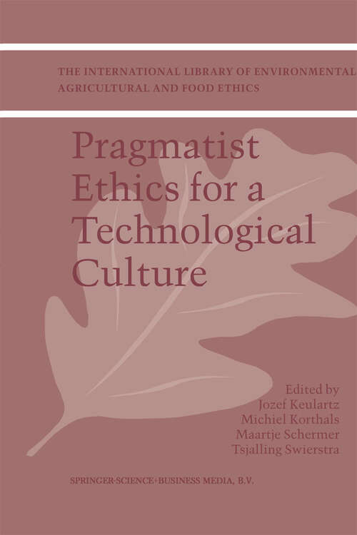 Book cover of Pragmatist Ethics for a Technological Culture (2002) (The International Library of Environmental, Agricultural and Food Ethics #3)