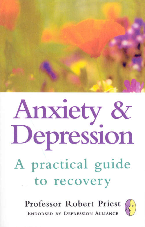 Book cover of Anxiety & Depression: A Practical Guide to Recovery (Positive Health Guides)