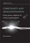 Book cover of Christianity and democratisation: From pious subjects to critical participants (PDF) (Perspectives on Democratic Practice)