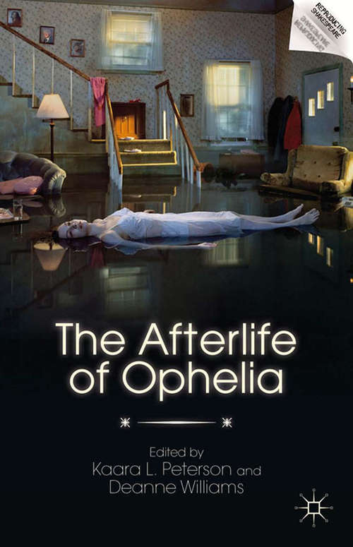 Book cover of The Afterlife of Ophelia (2012) (Reproducing Shakespeare)