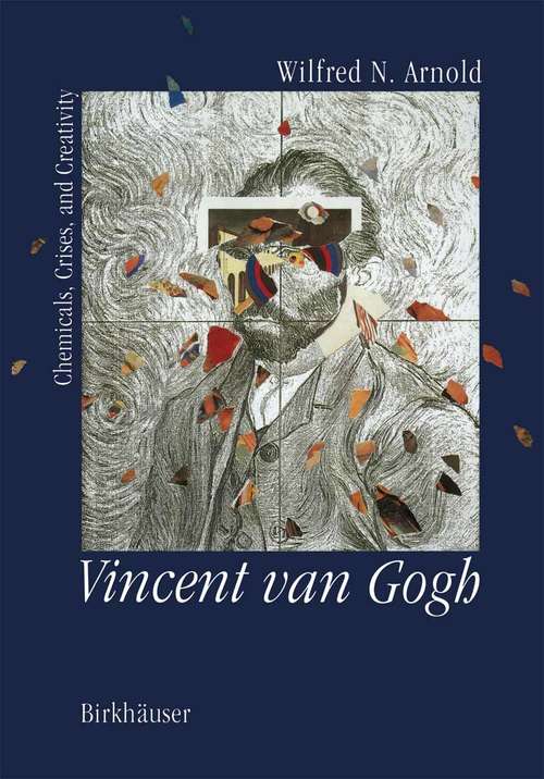 Book cover of Vincent van Gogh: Chemicals, Crises and Creativity (1992)