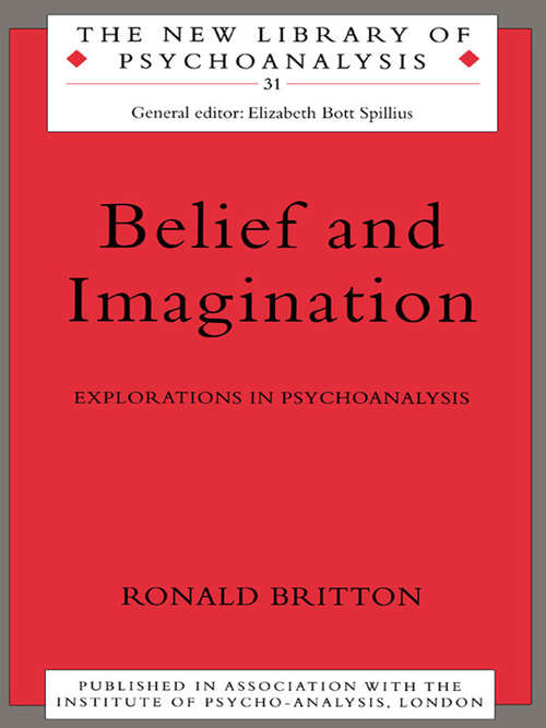 Book cover of Belief and Imagination: Explorations in Psychoanalysis (The New Library of Psychoanalysis)