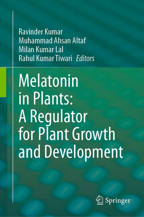 Book cover of Melatonin in Plants: A Regulator for Plant Growth and Development (1st ed. 2023)