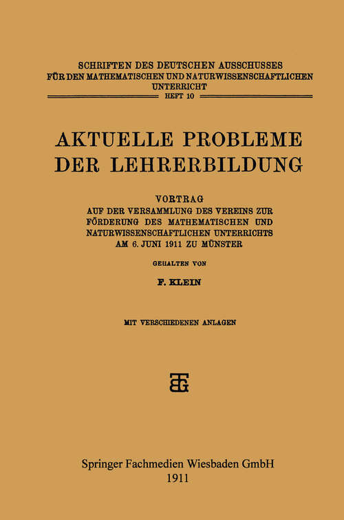 Book cover of Aktuelle Probleme der Lehrerbildung: Vortrag auf der Versammlung des Vereins zur Förderung des Mathematischen und Naturwissenschaftlichen Unterrichts am 6. Juni 1911 zu Münster (1911)