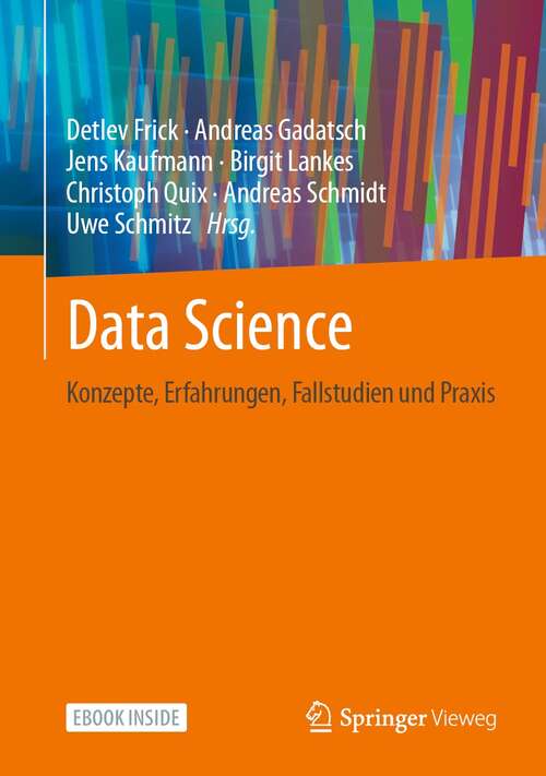Book cover of Data Science: Konzepte, Erfahrungen, Fallstudien und Praxis (1. Aufl. 2021)
