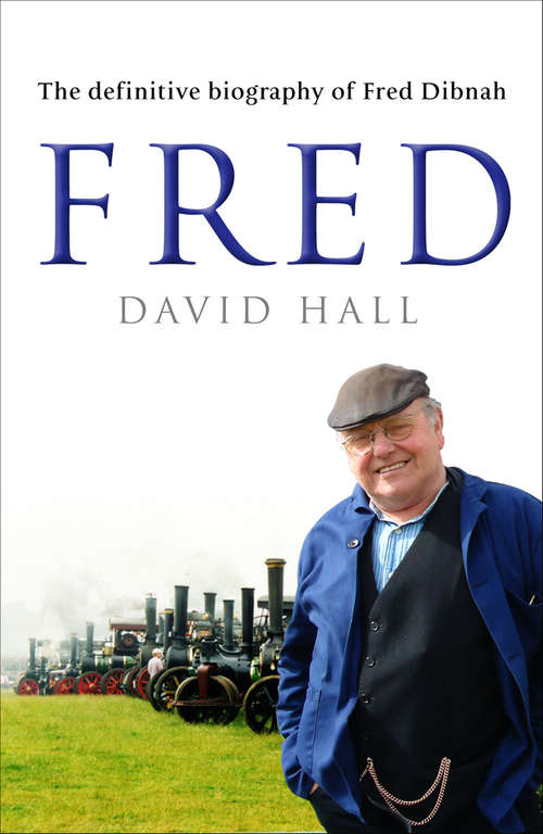 Book cover of Fred: The Definitive Biography Of Fred Dibnah