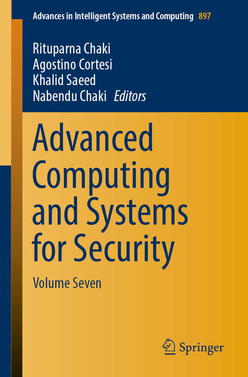 Book cover of Advanced Computing and Systems for Security: Volume Seven (1st ed. 2019) (Advances in Intelligent Systems and Computing #897)