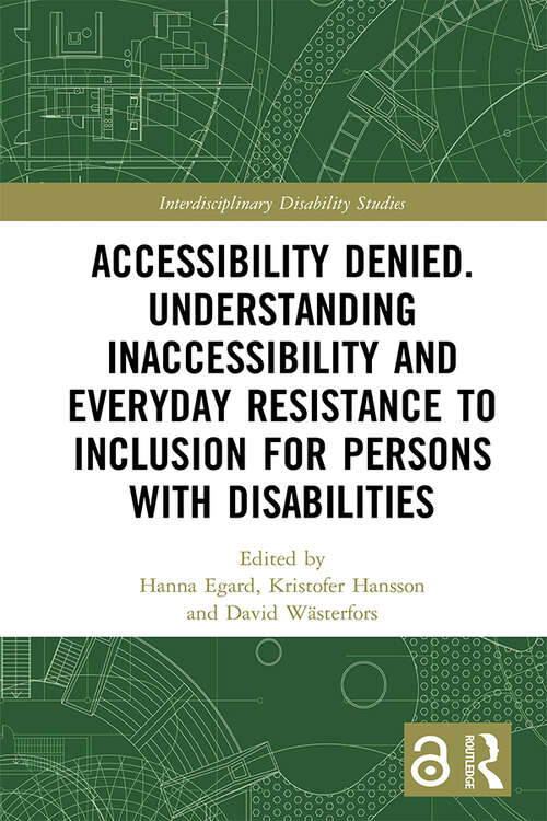 Book cover of Accessibility Denied. Understanding Inaccessibility and Everyday Resistance to Inclusion for Persons with Disabilities (Interdisciplinary Disability Studies)