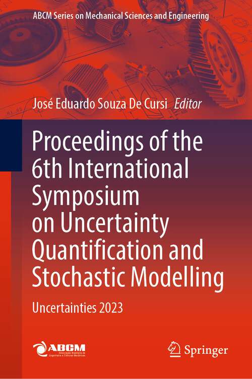 Book cover of Proceedings of the 6th International Symposium on Uncertainty Quantification and Stochastic Modelling: Uncertainties 2023 (1st ed. 2024) (Lecture Notes in Mechanical Engineering)