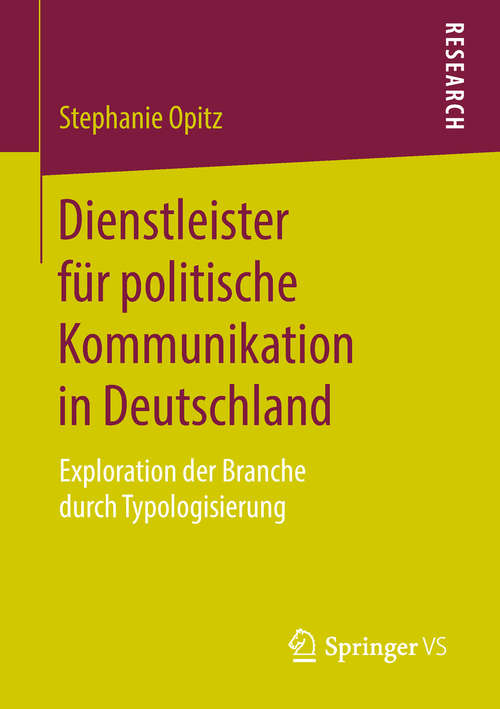 Book cover of Dienstleister für politische Kommunikation in Deutschland: Exploration der Branche durch Typologisierung