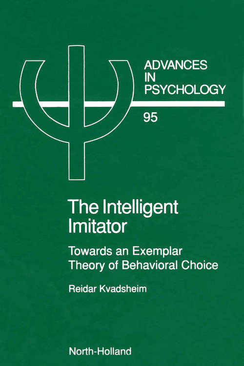 Book cover of The Intelligent Imitator: Towards an Exemplar Theory of Behavioral Choice (ISSN: Volume 95)