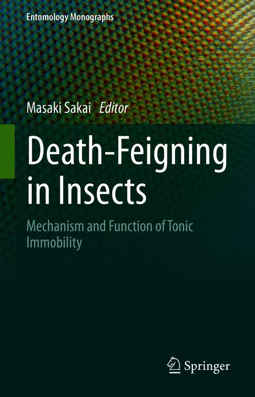 Book cover of Death-Feigning in Insects: Mechanism and Function of Tonic Immobility (1st ed. 2021) (Entomology Monographs)