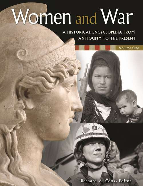 Book cover of Women and War [2 volumes]: A Historical Encyclopedia from Antiquity to the Present [2 volumes]