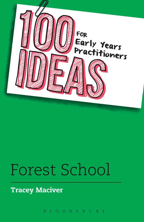 Book cover of 100 Ideas for Early Years Practitioners: Forest School (100 Ideas for the Early Years)