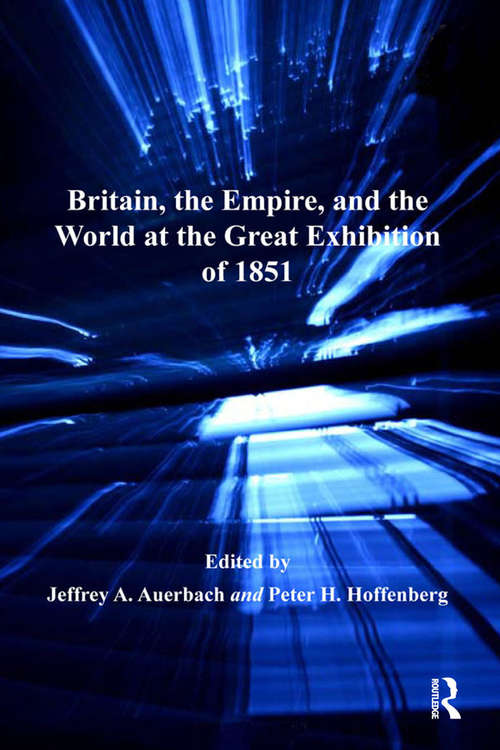 Book cover of Britain, the Empire, and the World at the Great Exhibition of 1851